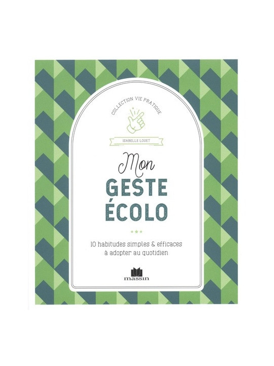 Mon geste écolo - 10 habitudes simples & efficaces à adopter au...