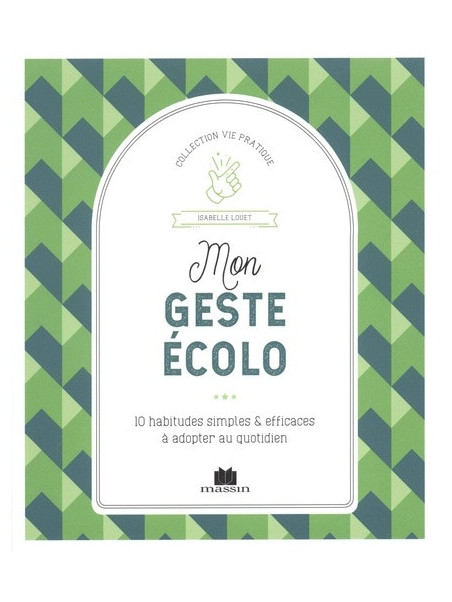 Mon geste écolo - 10 habitudes simples & efficaces à adopter au...
