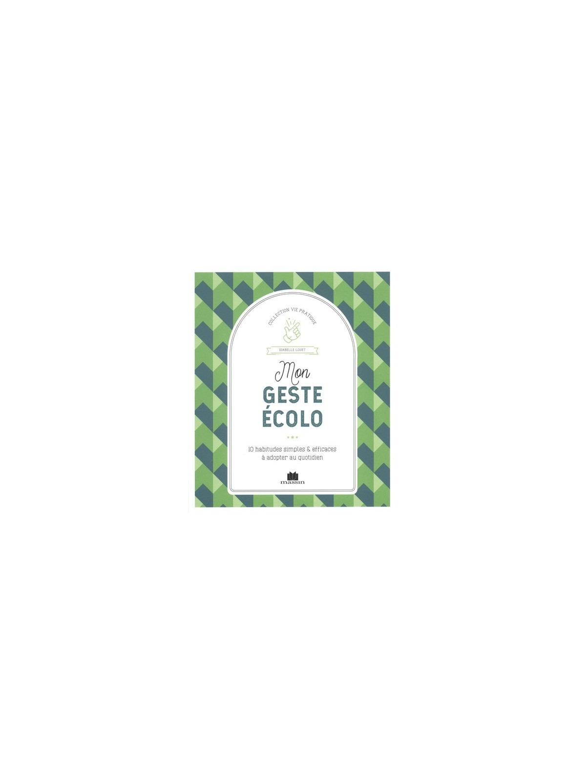 Mon geste écolo - 10 habitudes simples & efficaces à adopter au...