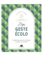 Mon geste écolo - 10 habitudes simples & efficaces à adopter au...
