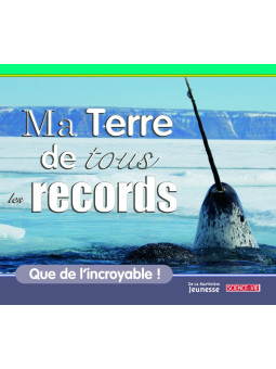 Ma Terre de tous les records - Que de l'incroyable ! - Mystik-Boutique