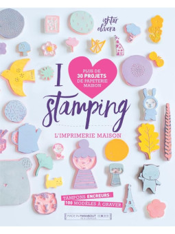 I love stamping - L'imprimerie maison - Plus de 30 projets de...