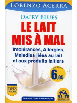 Le lait mis à mal - Intolérances, Allergies, Maladies liées au lait et aux produits laitiers