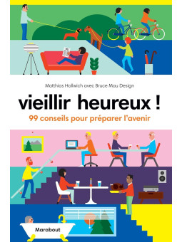 Vieillir heureux ! 99 conseils pour préparer l'avenir