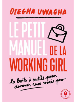Le manuel moderne de la working girl - Toutes les clés pour booster et réussir votre carrière