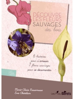 Découvre les fleurs sauvages des bois - 6 histoires pour s'amuser 7 fleurs sauvages pour se documenter