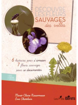 Découvre les fleurs sauvages des villes - 6 histoires pour s'amuser 7 fleurs sauvages pour se documenter