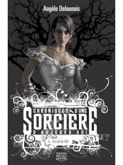 Chroniques d'une sorcière d'aujourd'hui - Tome 1 - Isabelle