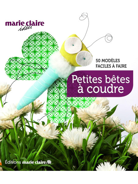 Petites bêtes à coudre - 50 modèles faciles à faire