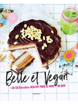 Belle et Vegan - + de 130 recettes healthy pour se faire du bien