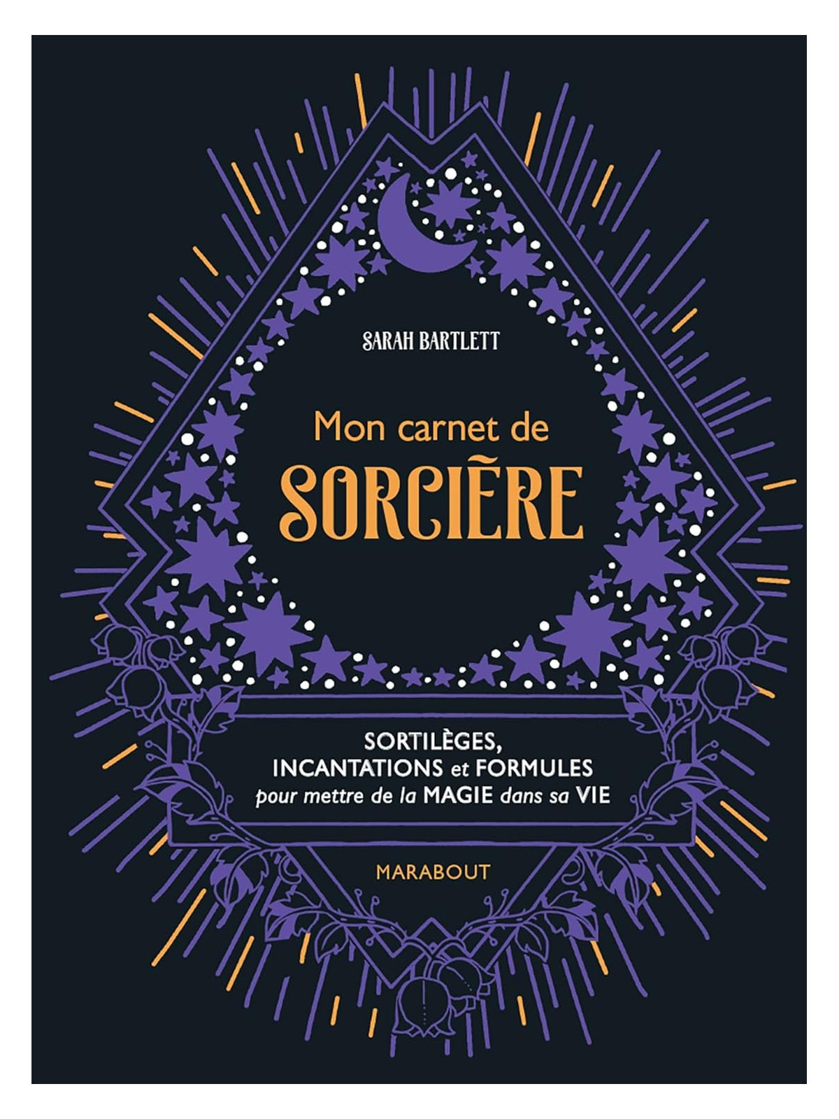 Mon carnet de sorcière - Sortilèges, incantations et formules pour mettre de la magie dans sa vie