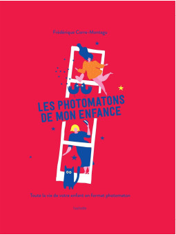 Les photomatons de mon enfance - Toute la vie de votre enfant en format photomaton