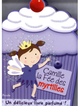 Camille la fée des myrtilles - Un délicieux livre parfumé !