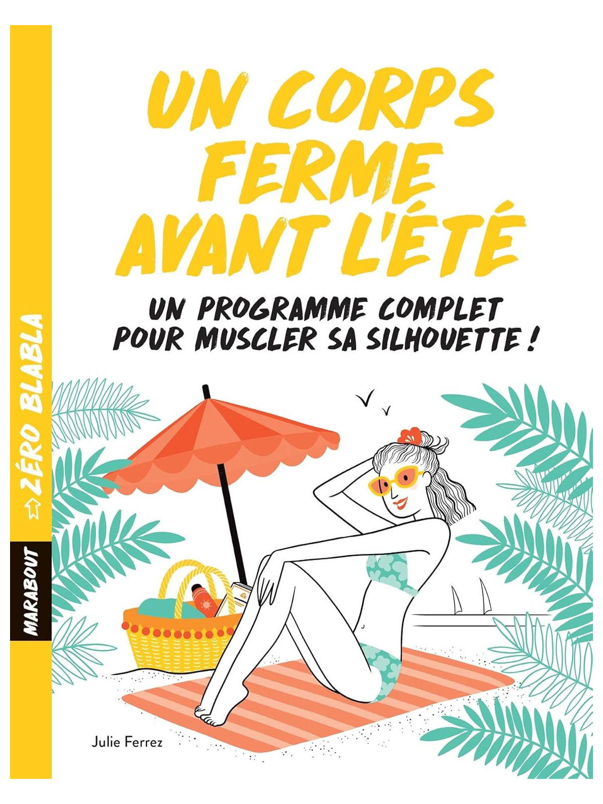 Un corps ferme avant l'été - Un programme complet pour muscler sa silhouette !