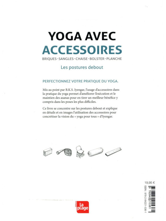 Yoga avec accessoires - Les postures debout - Briques, sangles, chaise, bolster, planche