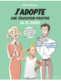 J'adopte une éducation positive en 21 jours - Un programme simple et clair pour adopter les bons reflexes !