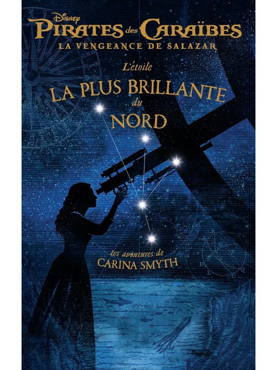 Pirates des Caraïbes, la vengeance de Salazar - L'étoile la plus brillante du Nord - Les aventures de Carina Smyth