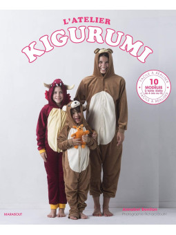 L'atelier Kigurumi - Facile à réaliser - 10 modèles à taille réelle du 4 ans au XL