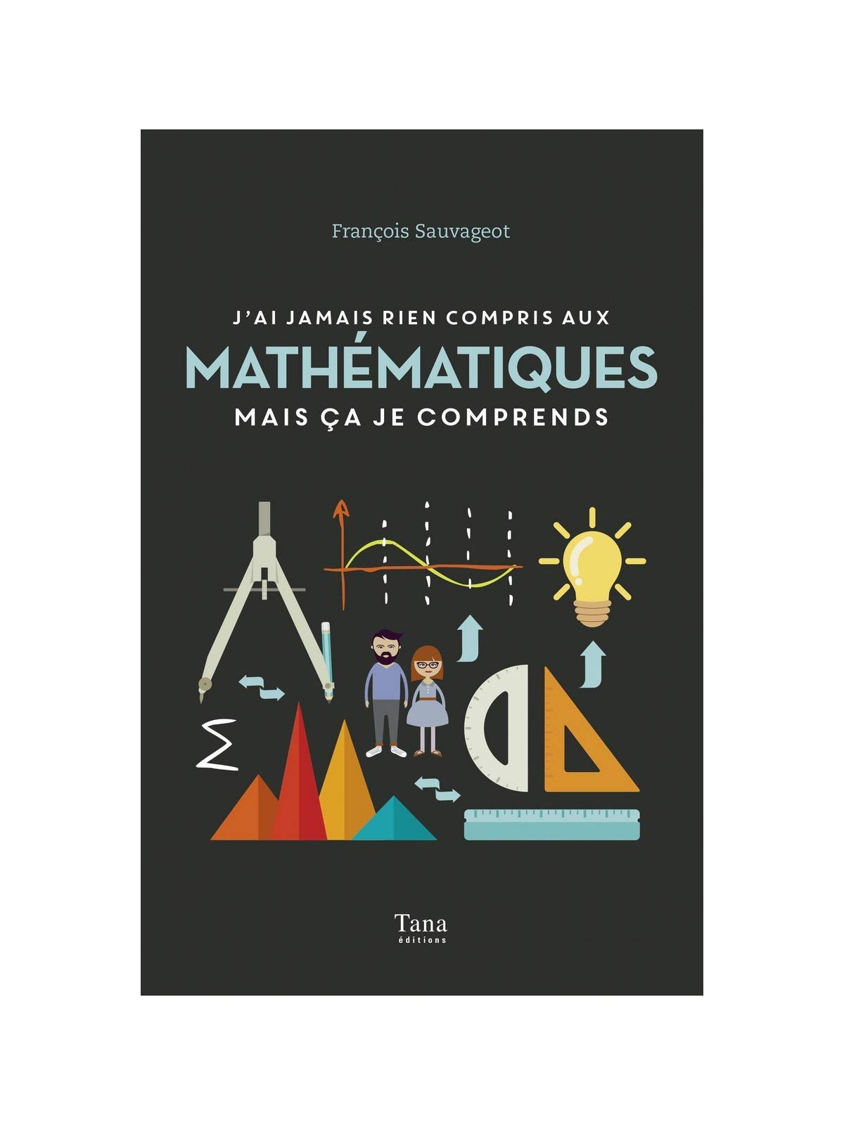 J'ai jamais rien compris aux mathématiques mais ça je comprends
