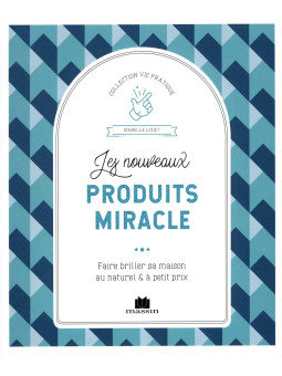 Les nouveaux produits miracle - Faire briller sa maison au naturel & à petit prix