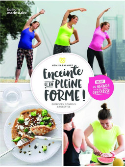 Enceinte et en pleine forme ! Exercices, conseils & recettes inclus un agenda de ma grossesse
