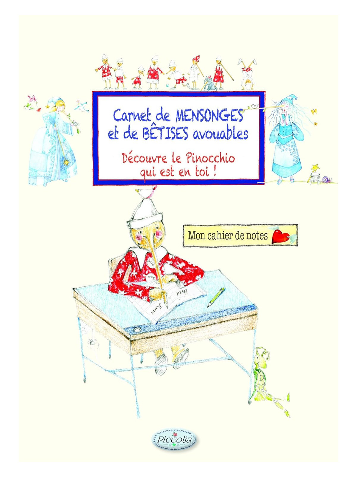 Mon cahier de notes - Carnet des mensonges et de bêtises avouables - Découvre le Pinocchio qui est en toi !