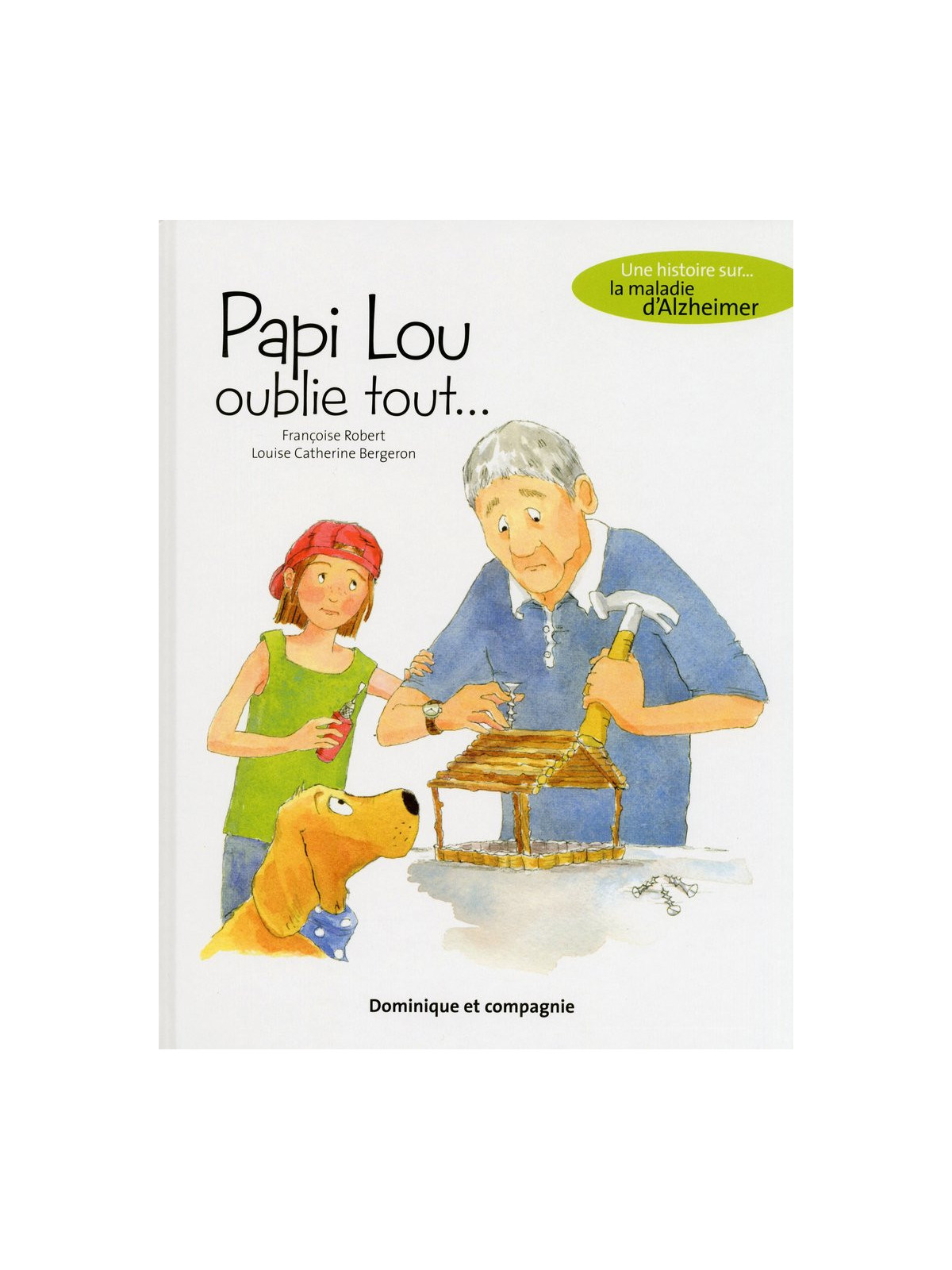 Papi Lou oublie tout... Une histoire sur... la maladie d'Alzheimer