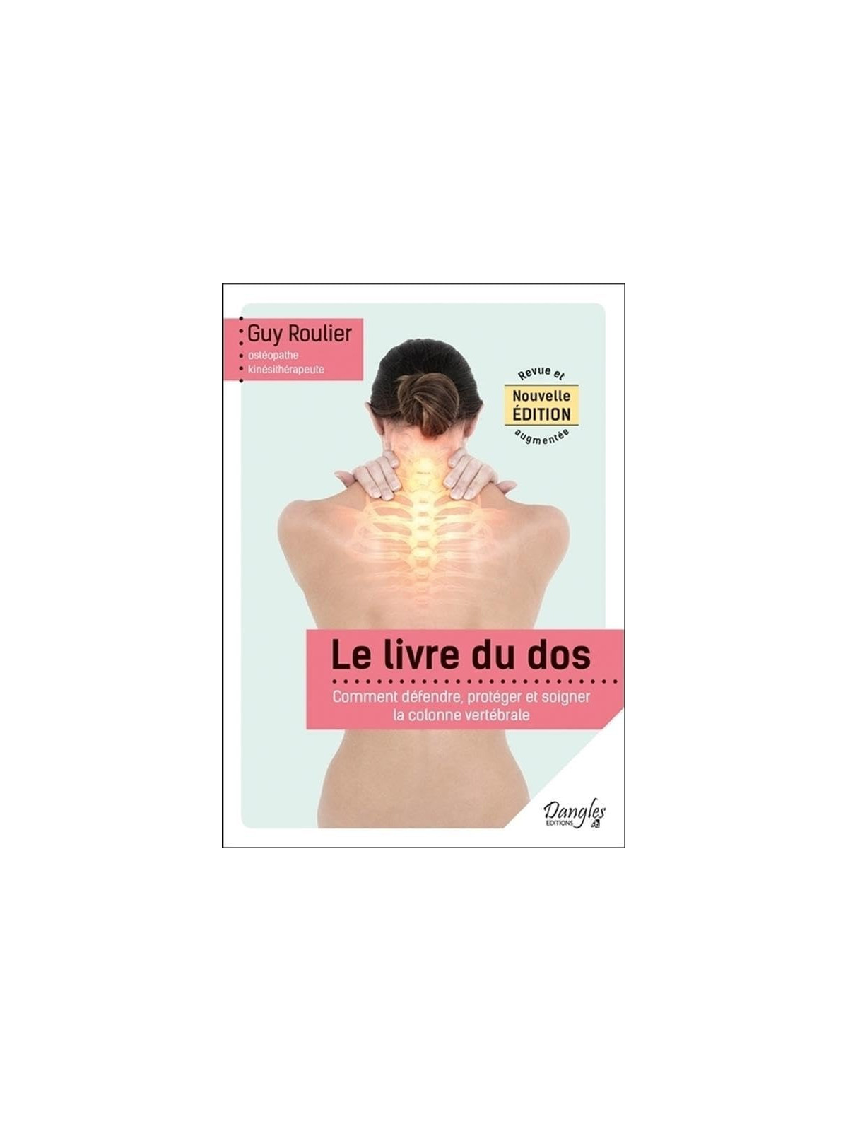 Le livre du dos - Comment défendre, protéger et soigner la colonne vertébrale