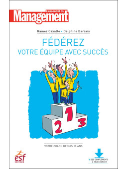 Fédérez votre équipe avec succès - L'essentiel du Management