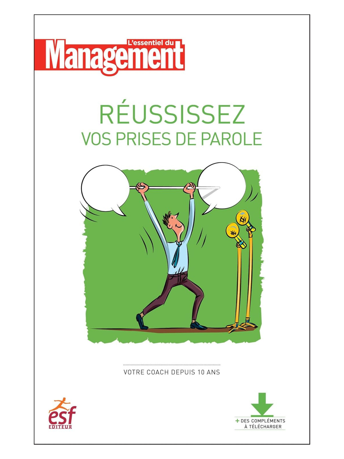 Réussissez vos prises de parole - Votre coach depuis 10 ans - L'essentiel du Management