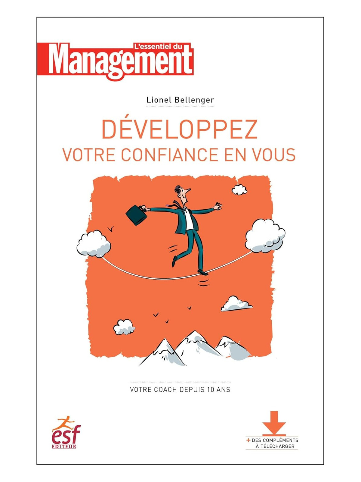 Développez votre confiance en vous - Votre coach depuis 10 ans - L'essentiel du Management