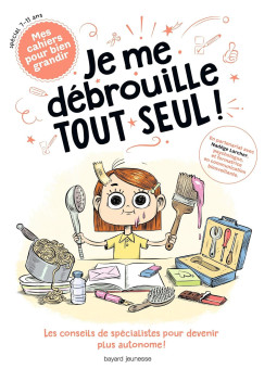 Je me débrouille tout seul ! Les conseils de spécialistes pour devenir plus autonome !