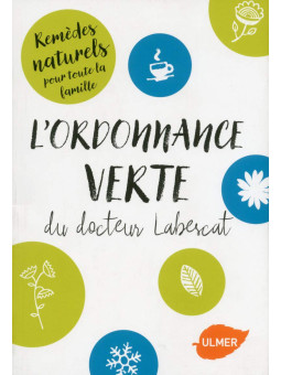 L'ordonnance verte du docteur Labescat - Remèdes naturels pour toute la famille