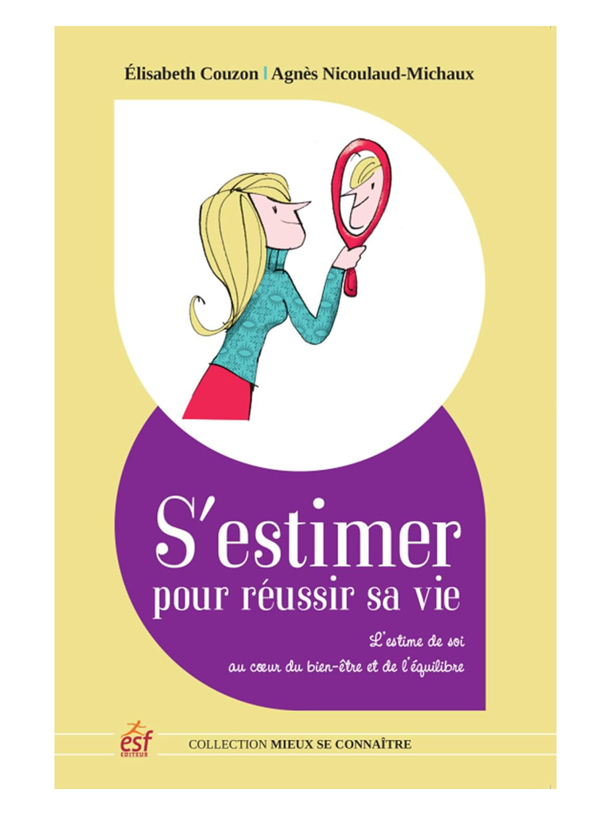 S'estimer pour réussir sa vie - L'estime de soi au coeur du bien-être et de l'équilibre