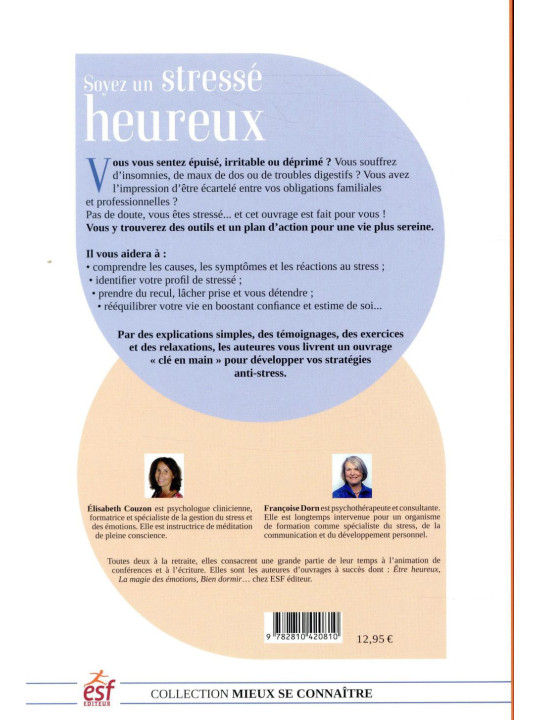 Soyez un stressé heureux - Apprivoiser son stress pour rééquilibrer sa vie