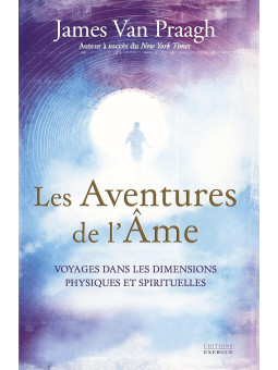 Les Aventures de l'âme - Voyages dans les dimensions physiques et spirituelles