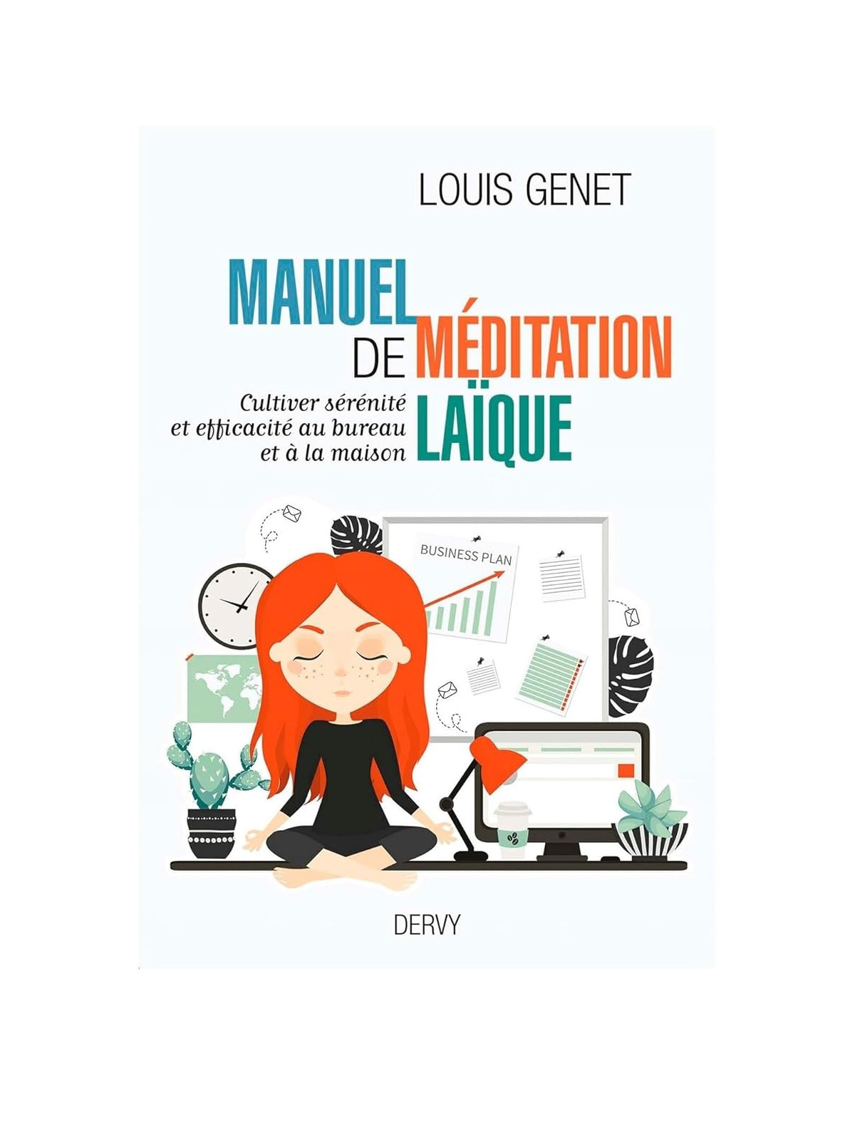 Manuel de méditation laïque - Cultiver sérénité et efficacité au bureau et à la maison