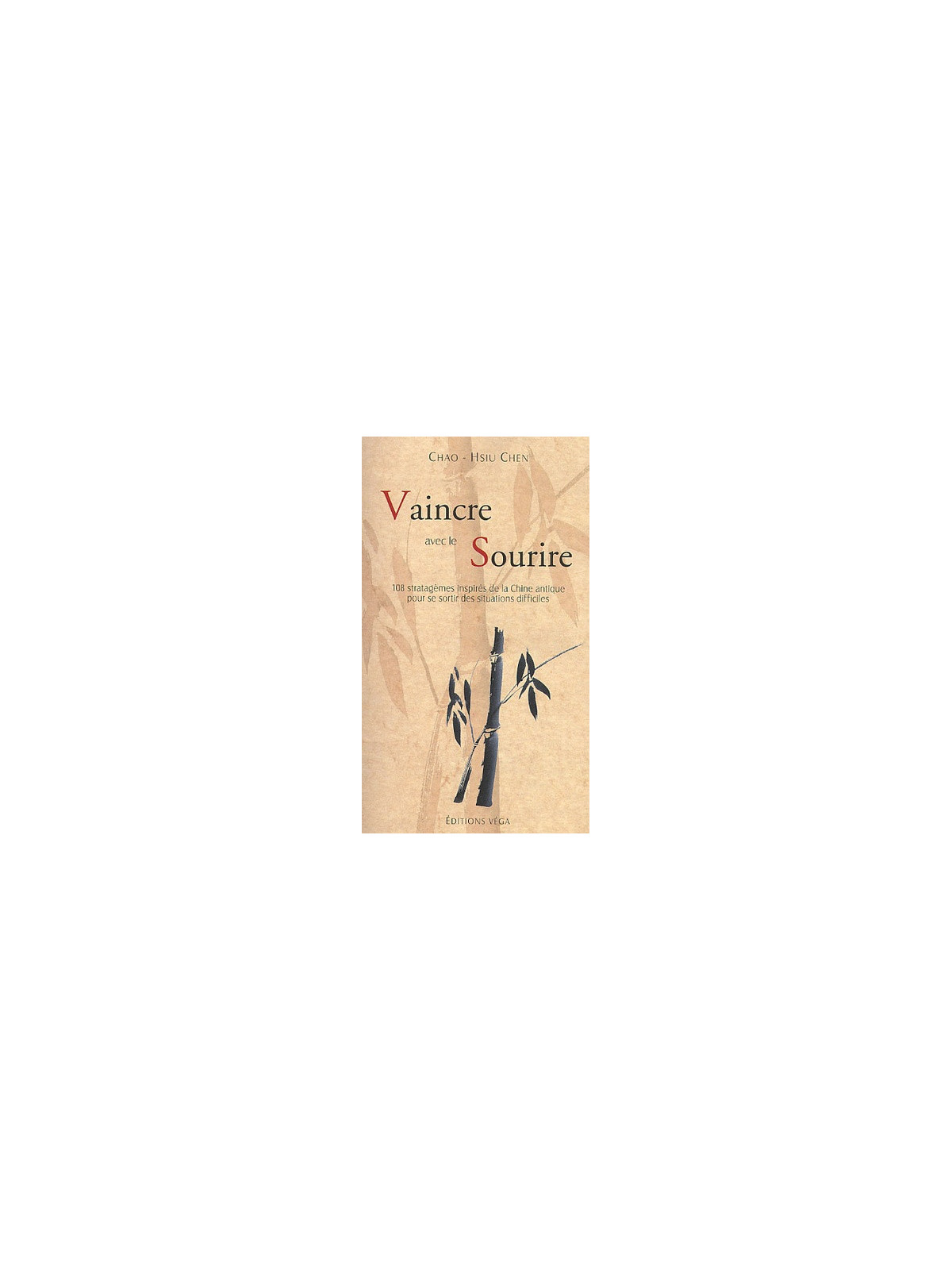 Vaincre avec le sourire - 108 stratagèmes inspirés de la Chine antique pour se sortir des situations difficiles