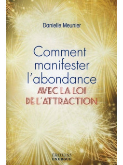 Comment manifester l'abondance avec la loi de l'attraction