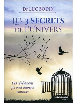 Les 3 secrets de l'univers - Des révélations qui vont changer votre vie