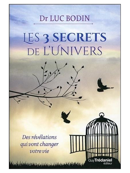Les 3 secrets de l'univers - Des révélations qui vont changer votre vie