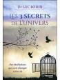 Les 3 secrets de l'univers - Des révélations qui vont changer votre vie