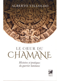 Le cœur du chamane - Histoires et pratiques du guerrier lumineux