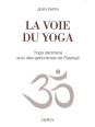 La voie du yoga - Yoga darshana suivi des aphorismes de Patanjali