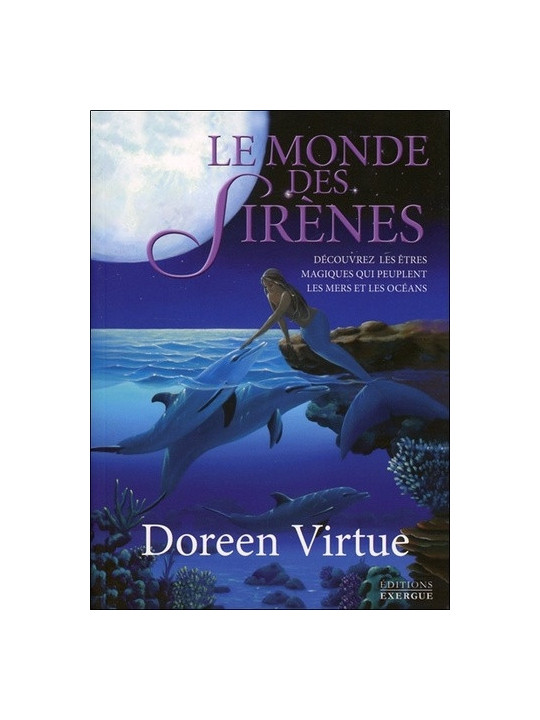 Le monde des sirènes - Découvrez les êtres magiques qui peuplent les mers et les océans