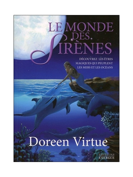 Le monde des sirènes - Découvrez les êtres magiques qui peuplent les mers et les océans