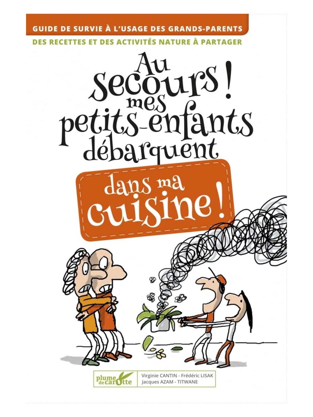 Au secours ! Mes petits-enfants débarquent dans ma cuisine ! Guide de survie à l'usage des grands-parents