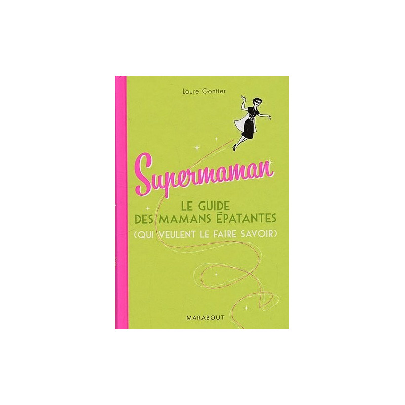 Supermaman - Le guide des mamans épatantes (qui veulent le faire savoir)