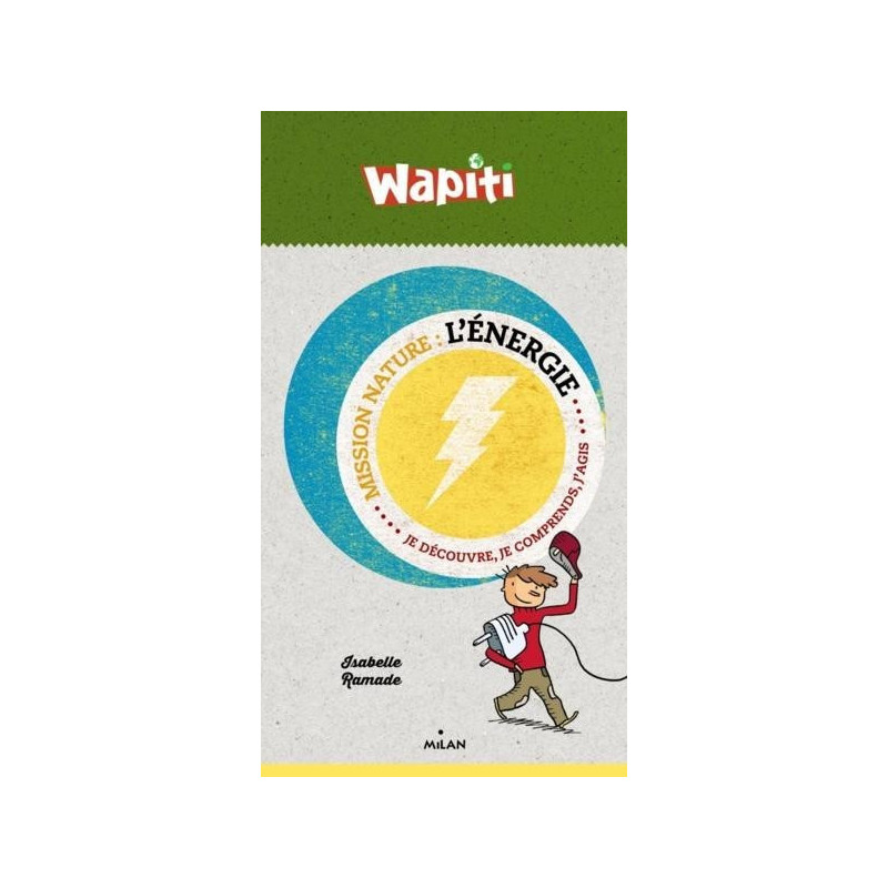 Mission nature : L'énergie - Je découvre, je comprends, j'agis